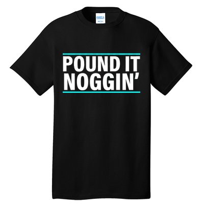 Pound It, Noggin' Funny Meme  Tall T-Shirt