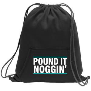 Pound It, Noggin' Funny Meme  Sweatshirt Cinch Pack Bag