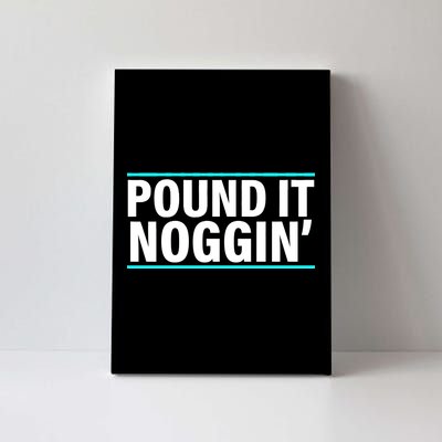 Pound It, Noggin' Funny Meme  Canvas