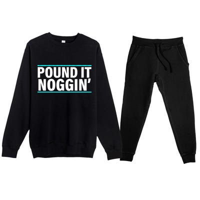 Pound It, Noggin' Funny Meme  Premium Crewneck Sweatsuit Set