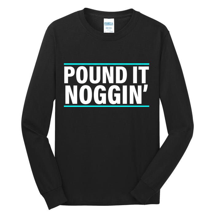 Pound It, Noggin' Funny Meme  Tall Long Sleeve T-Shirt