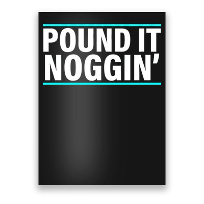 Pound It, Noggin' Funny Meme  Poster