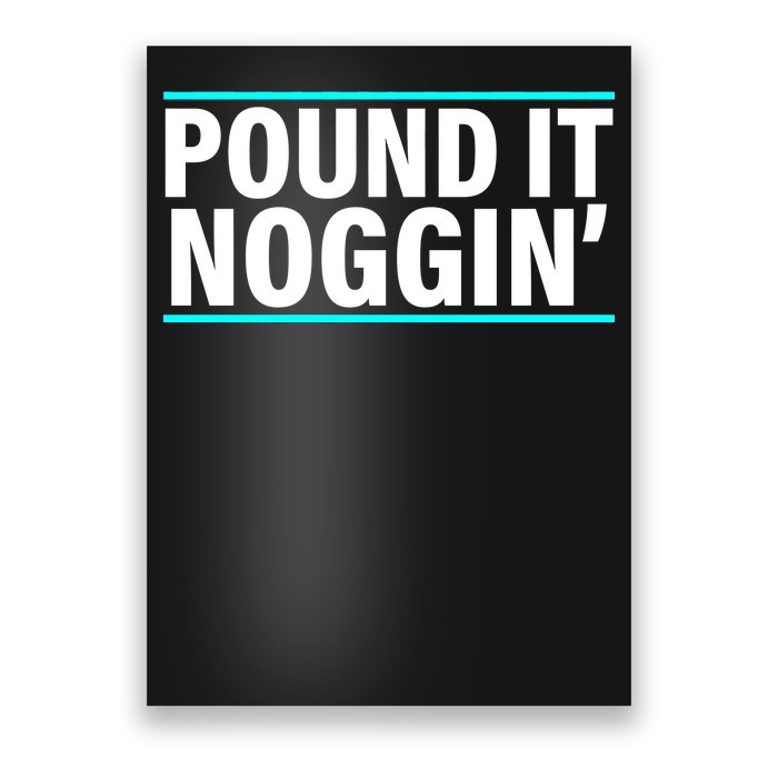 Pound It, Noggin' Funny Meme  Poster