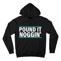 Pound It, Noggin' Funny Meme  Tall Hoodie