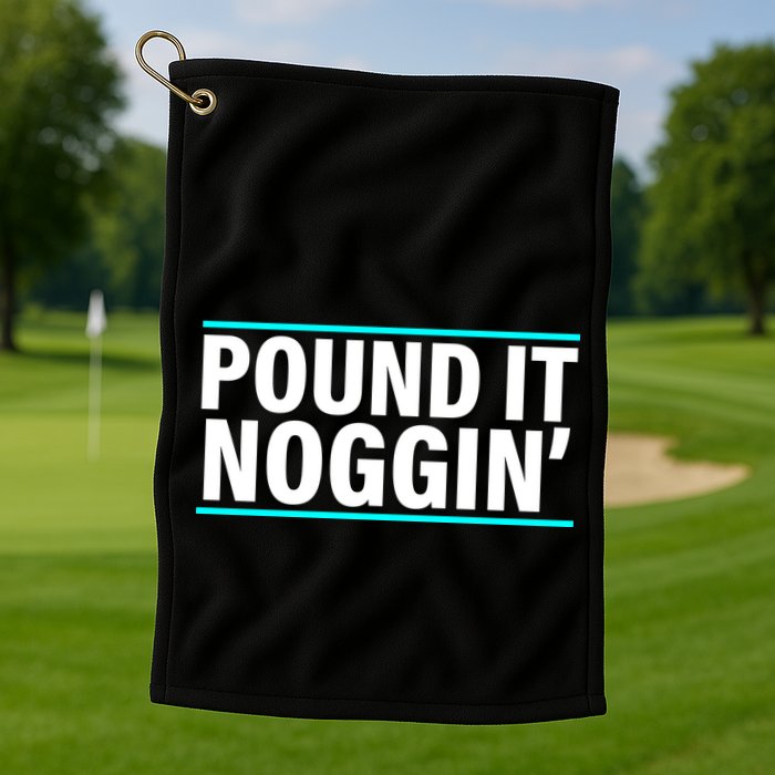 Pound It, Noggin' Funny Meme  Golf Towel