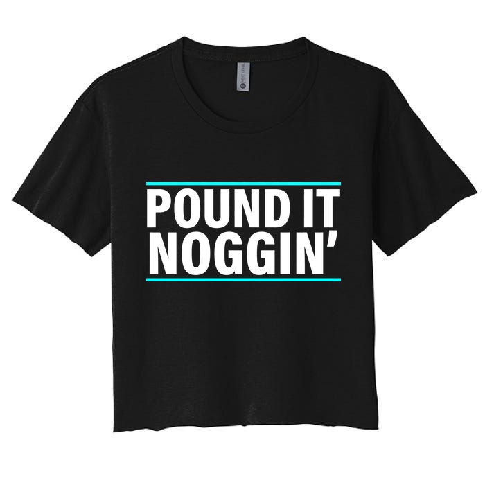 Pound It, Noggin' Funny Meme  Women's Crop Top Tee