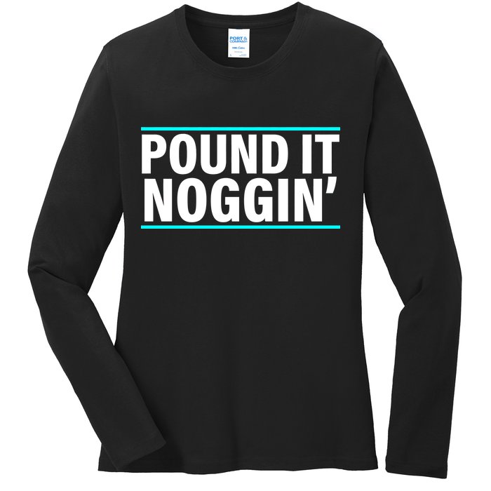 Pound It, Noggin' Funny Meme  Ladies Long Sleeve Shirt