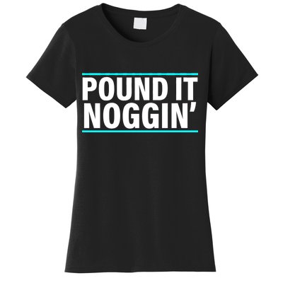 Pound It, Noggin' Funny Meme  Women's T-Shirt