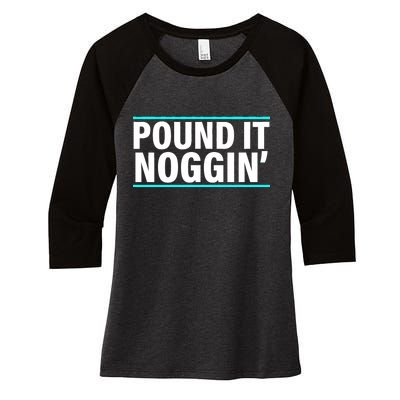 Pound It, Noggin' Funny Meme  Women's Tri-Blend 3/4-Sleeve Raglan Shirt