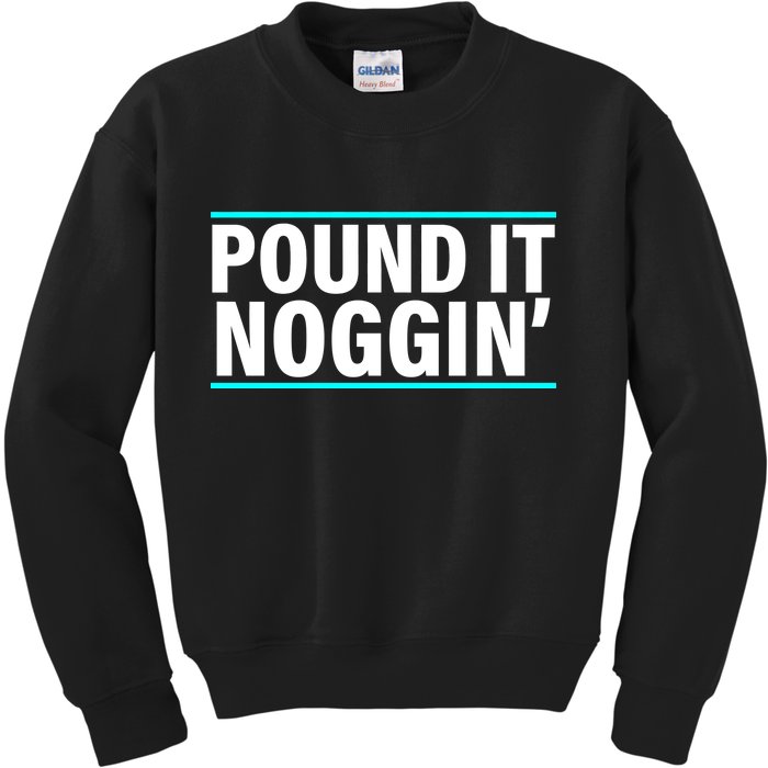 Pound It, Noggin' Funny Meme  Kids Sweatshirt