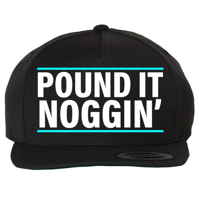 Pound It, Noggin' Funny Meme  Wool Snapback Cap