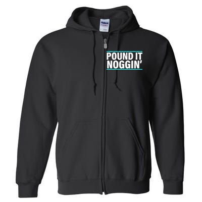 Pound It, Noggin' Funny Meme  Full Zip Hoodie