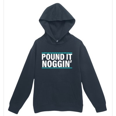 Pound It, Noggin' Funny Meme  Urban Pullover Hoodie