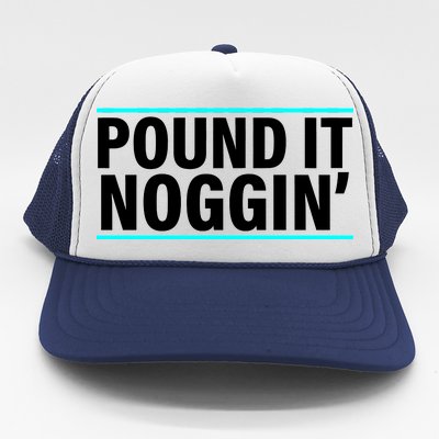 Pound It, Noggin' Funny Meme  Trucker Hat