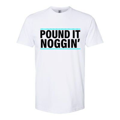 Pound It, Noggin' Funny Meme  Softstyle CVC T-Shirt