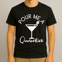 Pour Me A Quarantini T-Shirt
