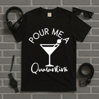 Pour Me A Quarantini T-Shirt
