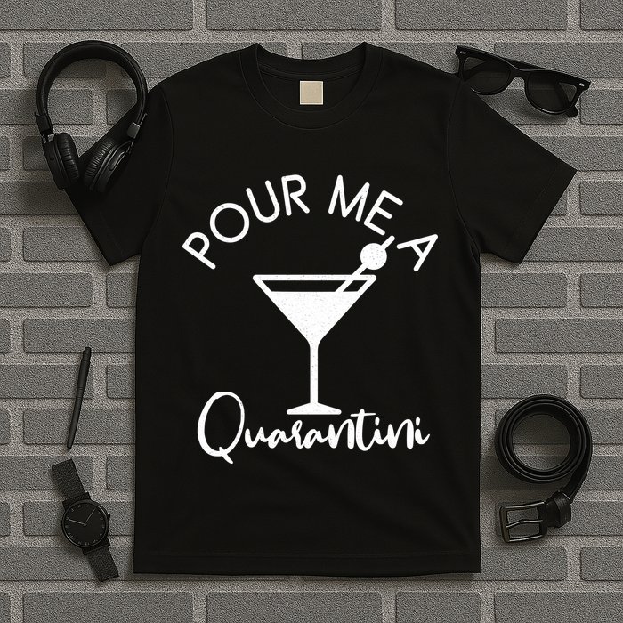 Pour Me A Quarantini T-Shirt