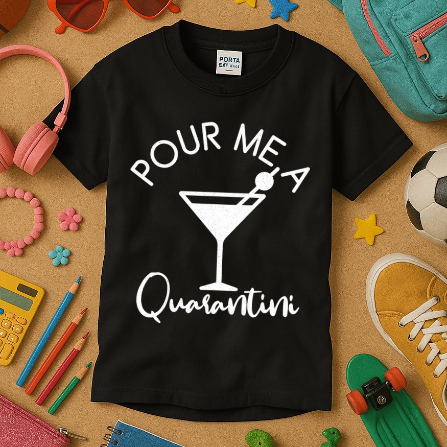 Pour Me A Quarantini Kids T-Shirt