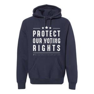 PROTECT OUR VOTING RIGHTS Equality Democracy Civil Rights Premium Premium Hoodie