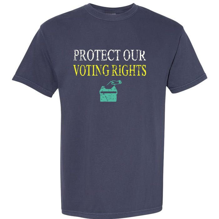 PROTECT OUR VOTING RIGHTS VOTING RIGHTS Garment-Dyed Heavyweight T-Shirt