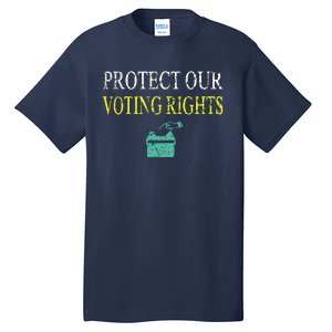 PROTECT OUR VOTING RIGHTS VOTING RIGHTS Tall T-Shirt