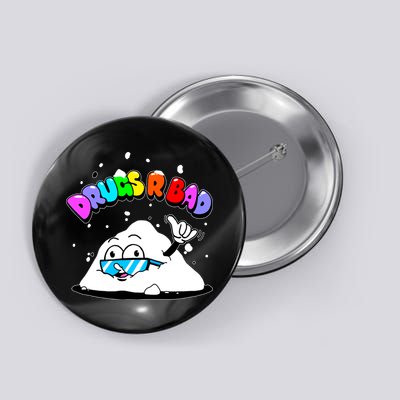 Powder Aint Cool Drugs Are Bad Button