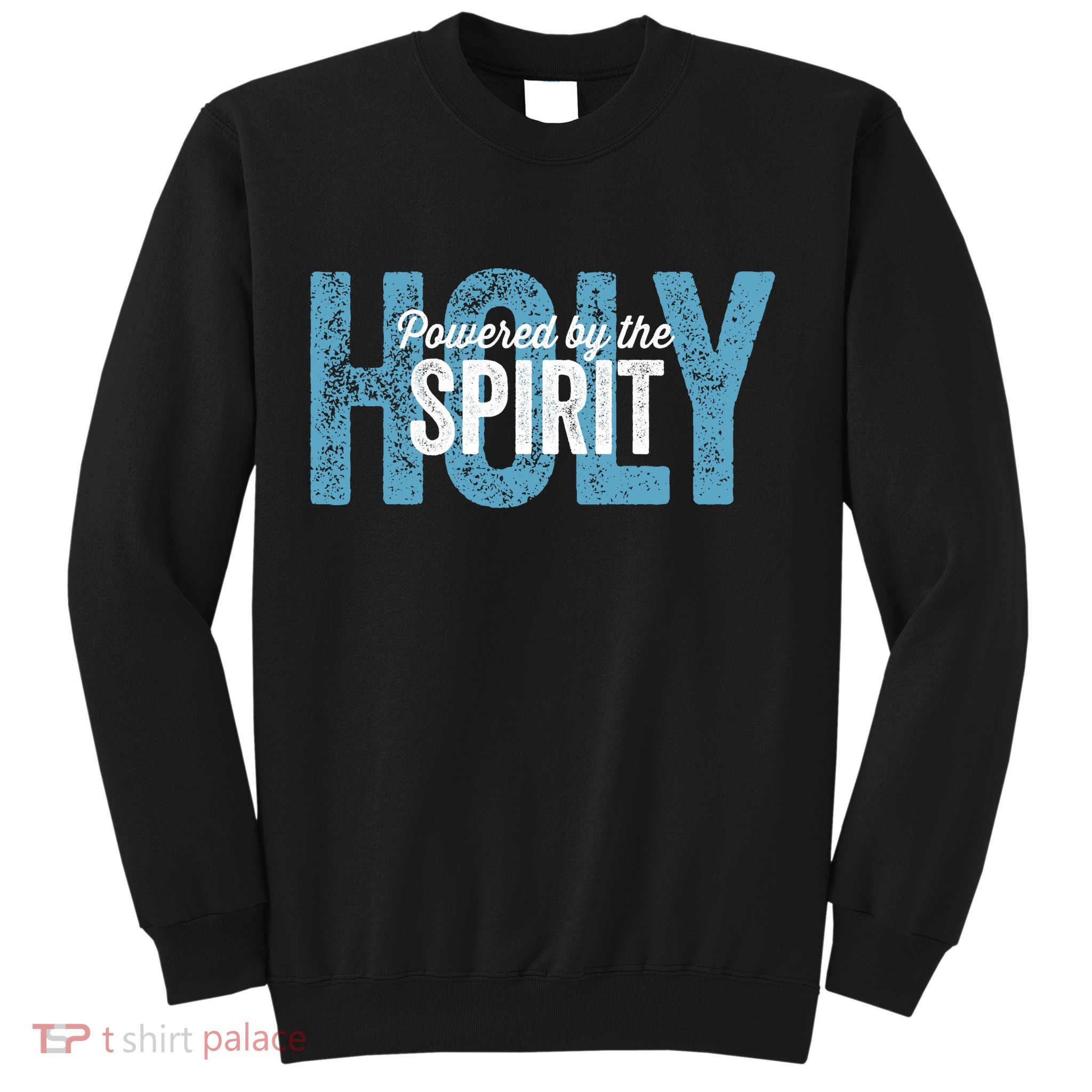 Powered By The Holy Spirit Sweatshirt