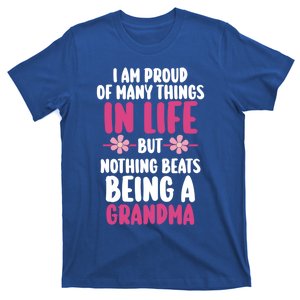 Proud Of Y Things In Life But Nothing Beats Being Grandma Great Gift T-Shirt