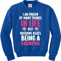 Proud Of Y Things In Life But Nothing Beats Being Grandma Great Gift Kids Sweatshirt