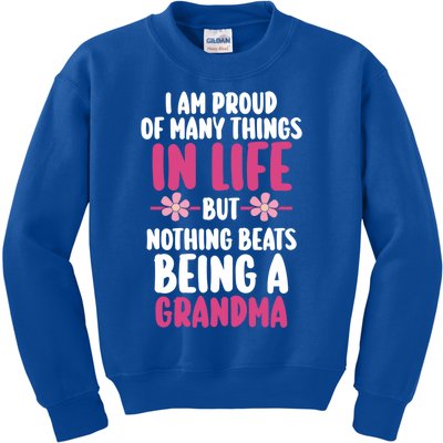 Proud Of Y Things In Life But Nothing Beats Being Grandma Great Gift Kids Sweatshirt