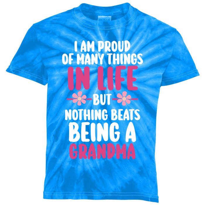 Proud Of Y Things In Life But Nothing Beats Being Grandma Great Gift Kids Tie-Dye T-Shirt