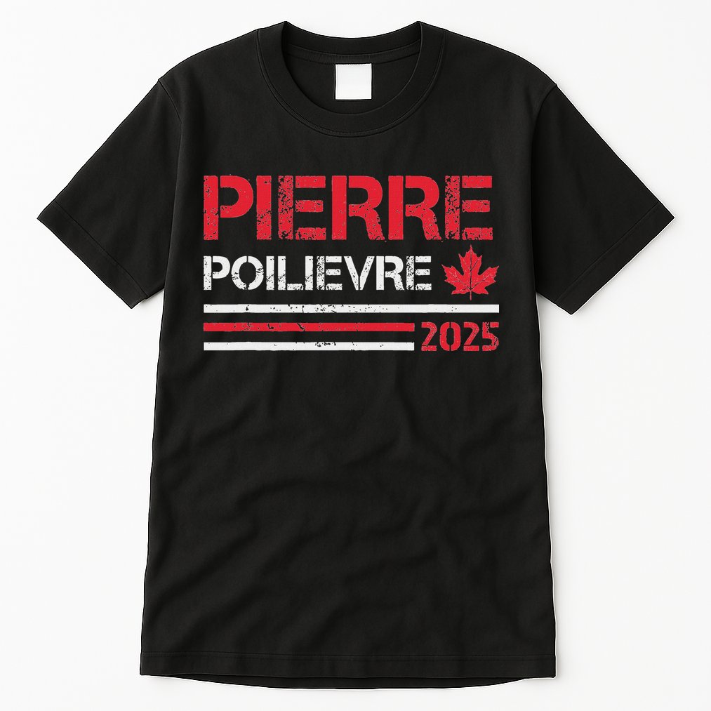 Pierre Poilievre 2025 Pierre Poilievre For Prime Minister Tall T-Shirt