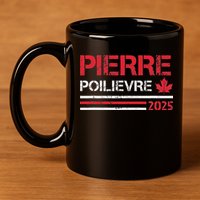Pierre Poilievre 2025 Pierre Poilievre For Prime Minister 11oz C Handle Ceramic Mug