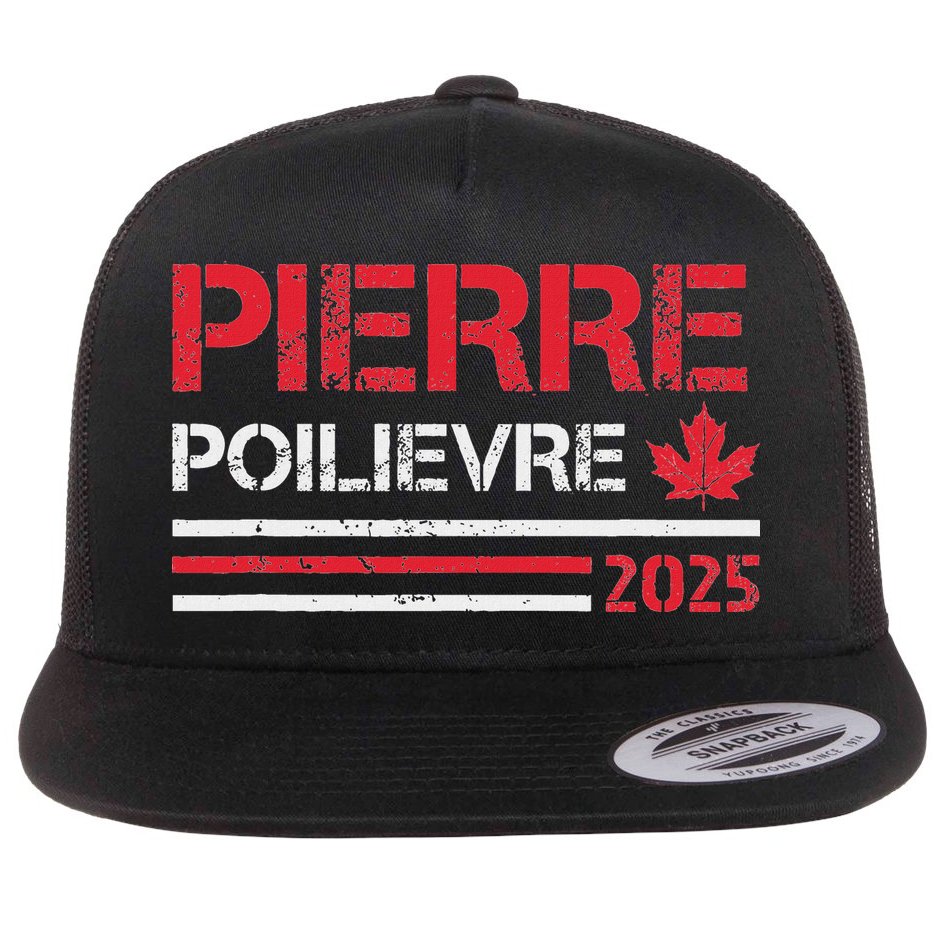 Pierre Poilievre 2025 Pierre Poilievre For Prime Minister Flat Bill Trucker Hat