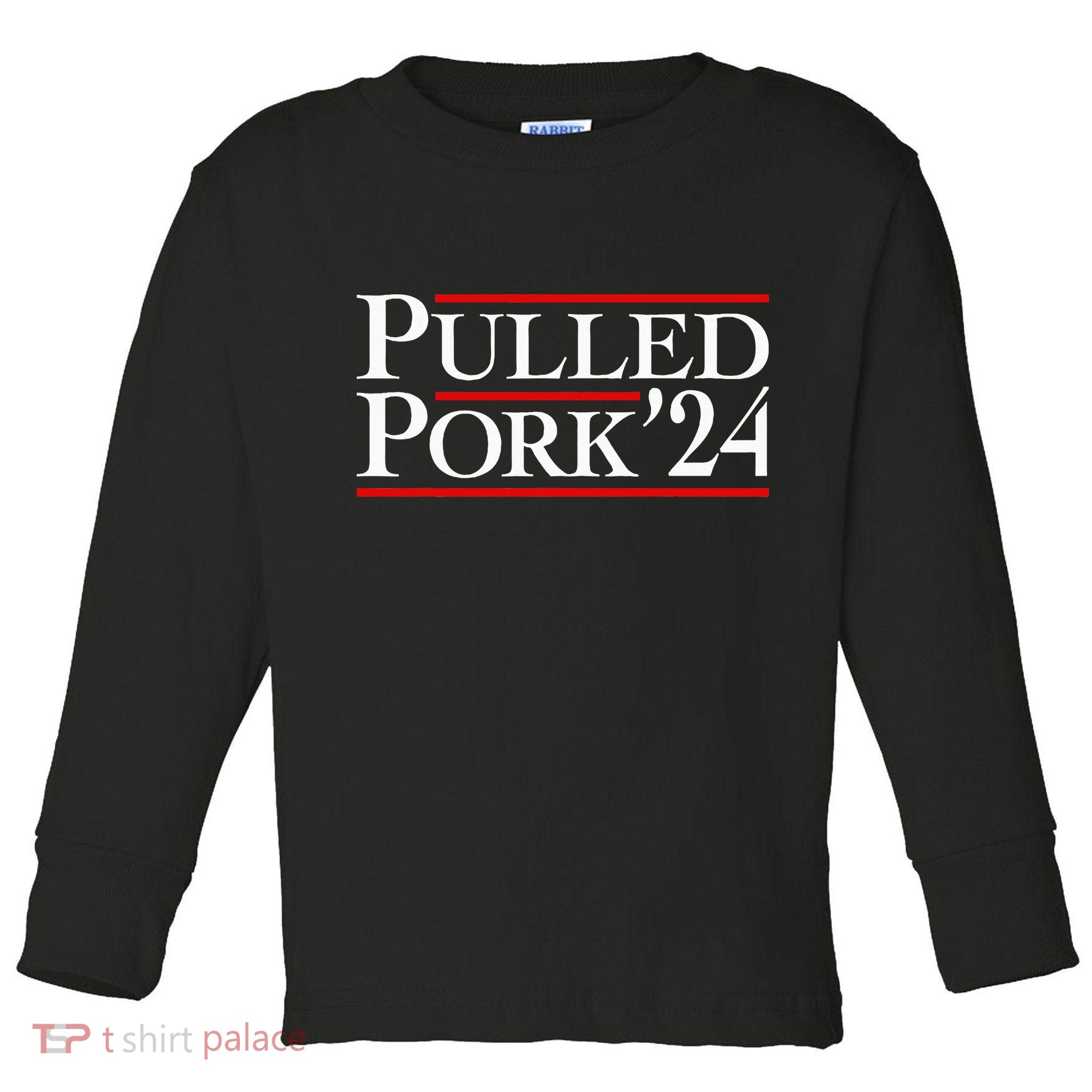 Pulled Pork 24 Funny Bbq Lover Political Slogan Humor Pun Toddler Long Sleeve Shirt