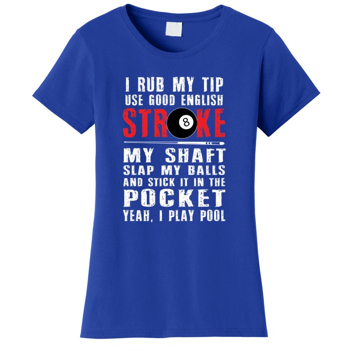 Pool Players 8 Ball Cue Ball Sport Gift I Rub My Tip Gift For Father's Day Women's T-Shirt