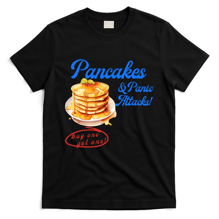 Pancakes Panic & Attacks! Buy One Get One! Apparel T-Shirt