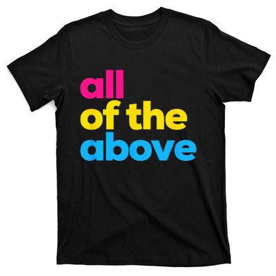 Pansexual Pride All of the Above LGBTQ Pan Flag Funny LGBT T-Shirt