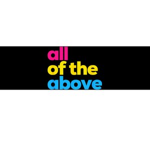 Pansexual Pride All of the Above LGBTQ Pan Flag Funny LGBT Bumper Sticker