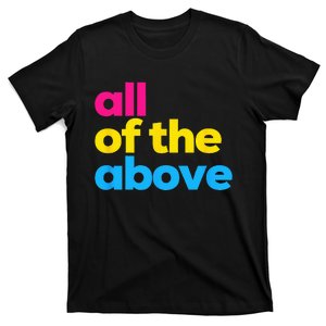 Pansexual Pride All Of The Above LGBTQ Pan Flag Funny LGBT T-Shirt