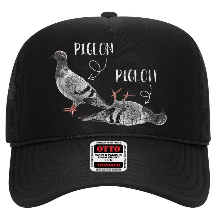 Pigeon Pigeoff Apparel Pigeon Owner Lover Funny Gift High Crown Mesh Back Trucker Hat