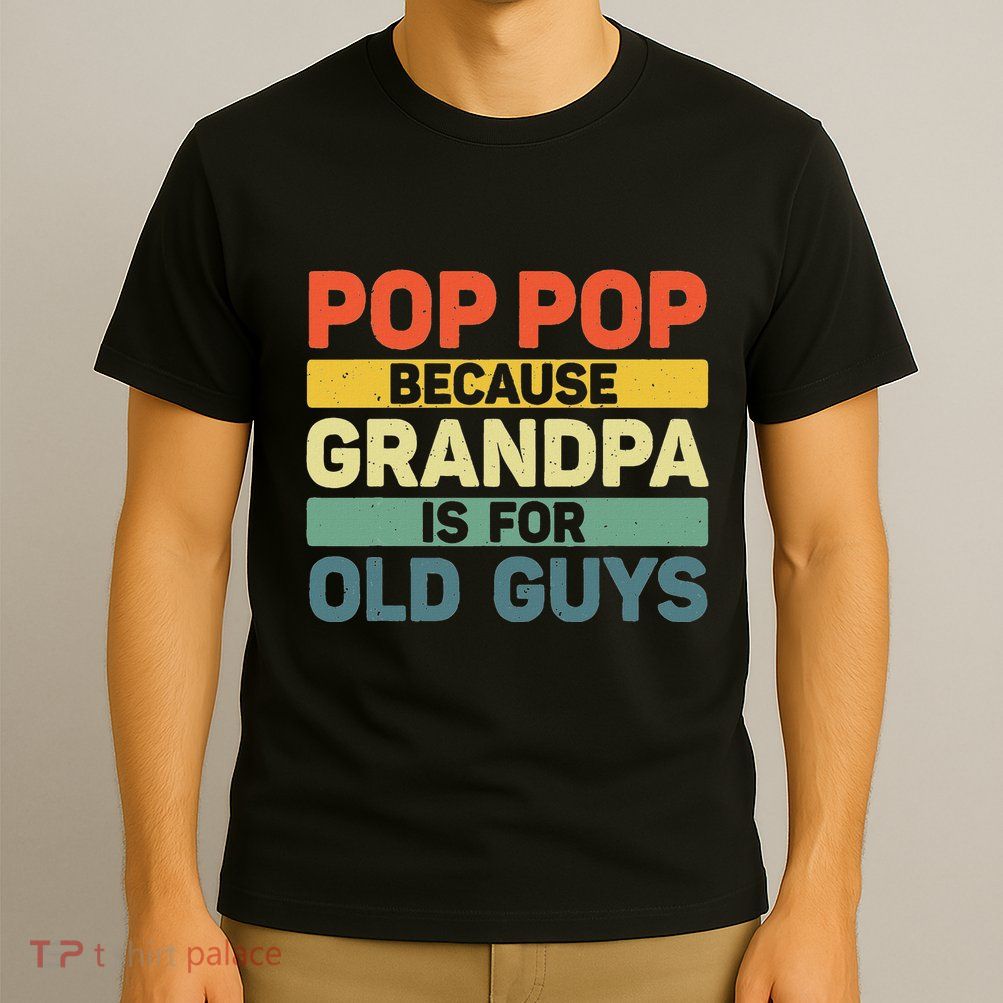 Pop Pop Art For Grandpa From Grandkids FatherS Day Pop Pop T-Shirt