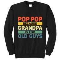 Pop Pop Art For Grandpa From Grandkids FatherS Day Pop Pop Tall Sweatshirt