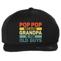 Pop Pop Art For Grandpa From Grandkids FatherS Day Pop Pop Wool Snapback Cap