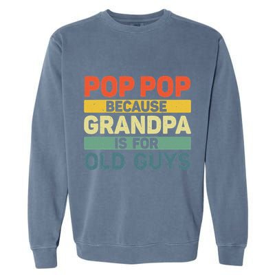 Pop Pop Art For Grandpa From Grandkids FatherS Day Pop Pop Garment-Dyed Sweatshirt