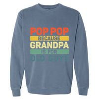 Pop Pop Art For Grandpa From Grandkids FatherS Day Pop Pop Garment-Dyed Sweatshirt