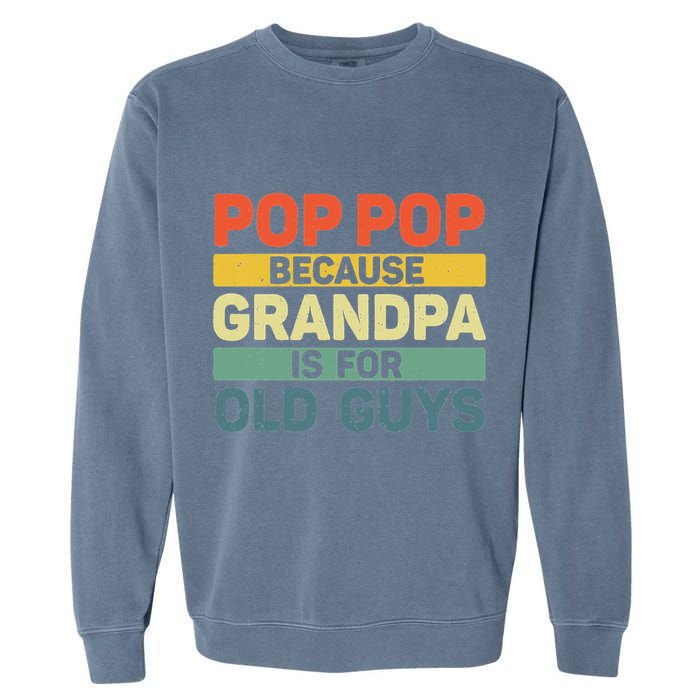 Pop Pop Art For Grandpa From Grandkids FatherS Day Pop Pop Garment-Dyed Sweatshirt
