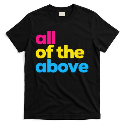 Pansexual Pride All Of The Above LGBTQ Pan Flag Funny LGBT T-Shirt