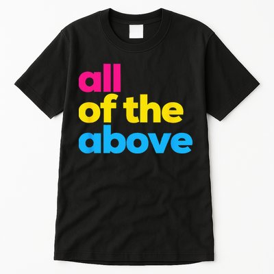 Pansexual Pride All Of The Above LGBTQ Pan Flag Funny LGBT Tall T-Shirt